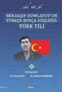 Mirjaoip Duwlatov'un Türkçe - Rusça Sözlüğü : Türk Tili