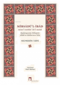 Mirsadü'l-İbad Başlangıçtan Nihayete Allah’ın Kullarının Yolu