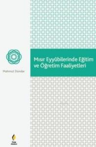 Mısır Eyyubilerinde Eğitim ve Öğretim Faaliyetleri