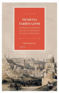 Mısır'da Tarih Yazımı - Fransız İşgalinden Kavalalı Mehmed Ali Pasa Dönemine