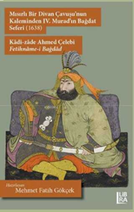 Mısırlı Bir Divan Çavuşu'nun Kaleminden IV. Murad'ın Bağdat Seferi (1638) - Kâdî-zâde Ahmed Çelebi-Fetihnâme-, Bağdâd