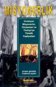 Misyonerlik; Hıristiyan Misyonerler, Yöntemleri ve Türkiye'ye Yönelik Faaliyetleri