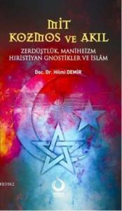 Mit Kozmos ve Akıl; Zerdüşlük, Maniheizm, Hıristiyan Gnostikler ve İslâm
