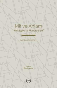 Mit ve Anlam;Mitolojiye ve Hayata Dair