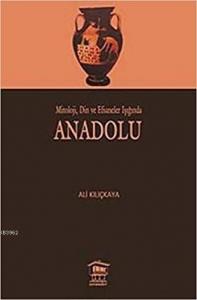 Mitoloji, Din ve Efsaneler Işığında Anadolu