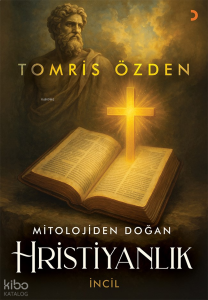 Mitolojiden Doğan Hristiyanlık;İncil