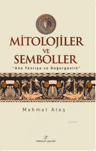 Mitolojiler ve Semboller; Ana Tanrıça ve Doğurganlık