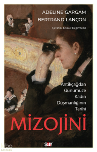 Mizojini;Antikçağdan Günümüze Kadın Düşmanlığının Tarihi