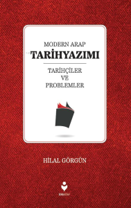 Modern Arap Tarihyazımı  Tarihçiler Ve Problemler