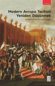 Modern Avrupa Tarihini Yeniden Düşünmek; Aydınlanma'dan 19. Yüzyıl Sonuna