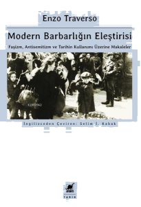 Modern Barbarlığın Eleştirisi;Faşizm, Antisemitizm ve Tarihin Kullanımı Üzerine Makaleler