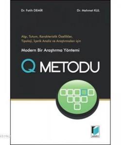 Modern Bir Araştırma Yöntemi Q Metodu Algı, Tutum, Karakteristik Özellikler, Tipoloji, İçerik Analiz ve Araştırmaları İçin