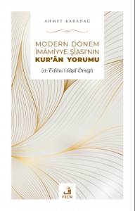 Modern Dönem İmamiyye Şiasının Kur'an Yorumu;(et-Tefsîru’l-kâşif Örneği)