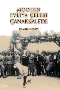 Modern Evliya Çelebi Çanakkale’de