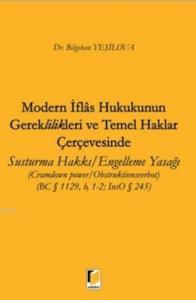 Modern İflas Hukukunun Gereklilikleri ve Temel Haklar Çerçevesinde; Susturma Hakkı-Engelleme Yasağı