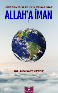 Modern İlim ve Akli Delillerle Allah'a İman 1