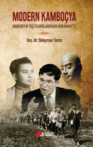 Modern Kamboçya;Angkor'un Taş Duvarlarından Hun Manet'e