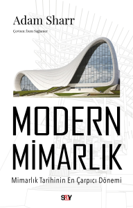 Modern Mimarlık;Mimarlık Tarihinin En Çarpıcı Dönemi