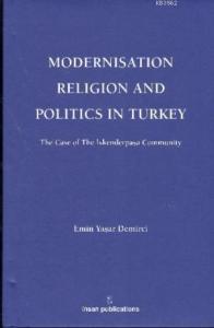 Modernisation Religion and Politics in Turkey: The Case of İskenderpaşa Community