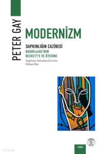 Modernizm - Sapkınlığın Cazibesi;Baudelaire’den  Beckett’e ve Ötesine