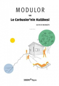 Modulor ve Le Corbusier'nin Kulübesi