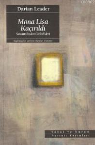 Mona Lisa Kaçırıldı;  Sanatın Bizden Gizledikleri