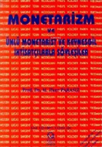 Monetarizm - Ünlü Monetarist Ve Keynesgil İktisatçılarla Söyleşiler