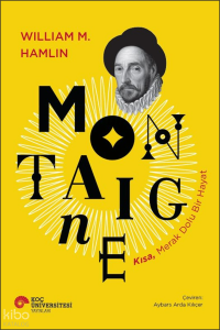 Montaigne- Kısa, Merak Dolu Bir Hayat