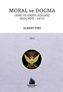 Moral ve Dogma ; Eski ve Kabul Edilmiş Skoç Riti 1871