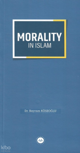Morality in Islam (İslamda Güzel Ahlak)