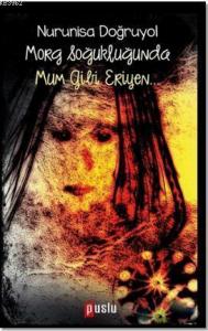 Morg Soğukluğunda Mum Gibi Eriyen...