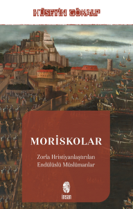 Moriskolar;Zorla Hristiyanlaştırılan Endülüslü Müslümanlar