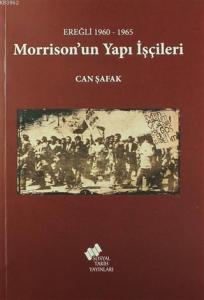 Morrison'un Yapı İşçileri; Ereğli 1960 - 1965