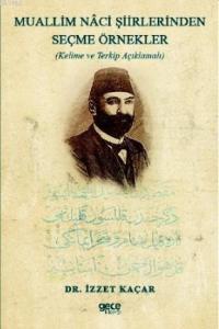 Muallim Naci Şiirlerinden Seçme Örnekler; Kelime ve Terkip Açıklamalı