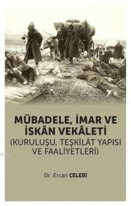 Mübadele İmar ve İskan Vekaleti; (Kuruluşu Teşkilat Yapısı ve Faaliyetleri)