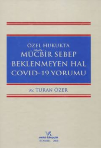 Mücbir Sebep Beklenmeyen Hal Covid–19 Yorumu