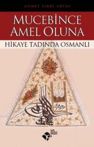 Mucebince Amel Oluna; Hikaye Tadında Osmanlı