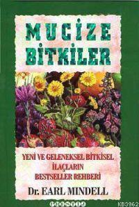 Mucize Bitkiler (Ciltli); Yeni ve Geleneksel Bitkisel İlaçların Bestseller Rehberi