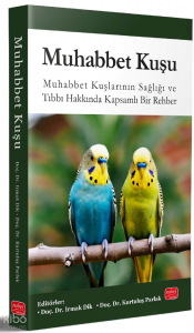 Muhabbet Kuşu- Muhabbet Kuşlarının Sağlığı ve Tıbbı Hakkında Kapsamlı Bir Rehber