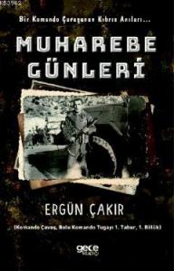 Muhabere Günleri; Bir Komando Çavuşunun Kıbrıs Anıları...