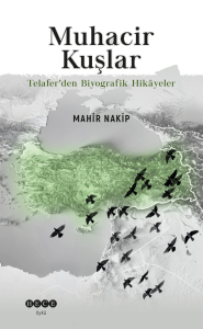 Muhacir Kuşlar;Telafer’den Biyografik Hikâyeler