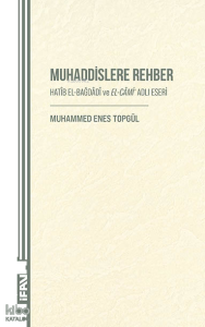 Muhaddislere Rehber;Hatib El-Bağdadi ve El-Cami Adlı Eseri