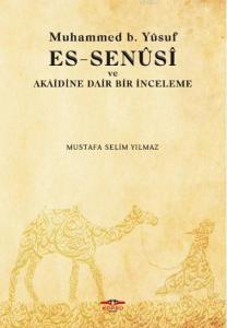Muhammed B. Yusuf Es Senusi ve Akaidine Dair Bir İnceleme