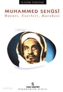 Muhammed Senûsî; Hayatı, Eserleri, Hareketi
