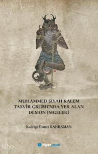 Muhammed Siyah Kalem Tasvir Grubu’nda Yer Alan Demon İmgeleri