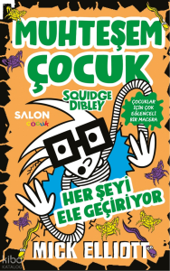 Muhteşem Çocuk Squidge Dibley (3. Kitap);Her Şeyi Ele Geçiriyor