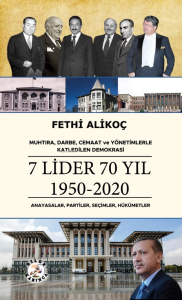 Muhtıra, Darbe, Cemaat ve Yönetimlerle Katledilen Demokrasi 7 Lider 70 Yıl 1950-2020;Anayasalar, Partiler, Seçimler, Hükümetler