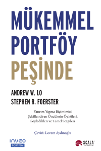 Mükemmel Portföy Peşinde;Yatırım Yapma Biçimimizi Şekillendiren Öncülerin Öyküleri, Söyledikleri ve Temel Sezgileri