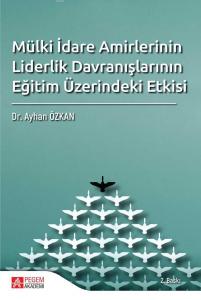 Mülki İdare Amirlerinin Liderlik Davranışlarının Eğitim Üzerindeki Etkisi