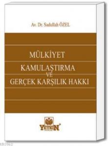 Mülkiyet - Kamulaştırma ve Gerçek Karşılık Hakkı